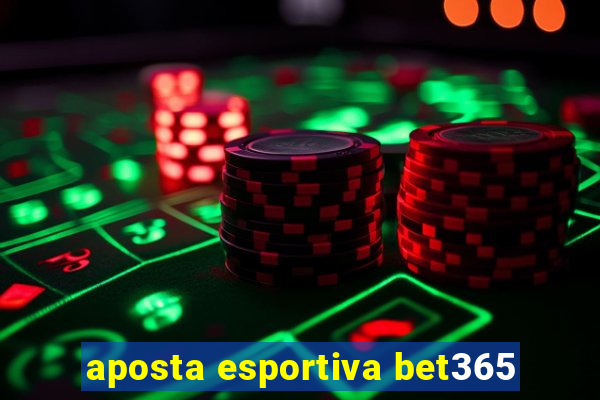 aposta esportiva bet365